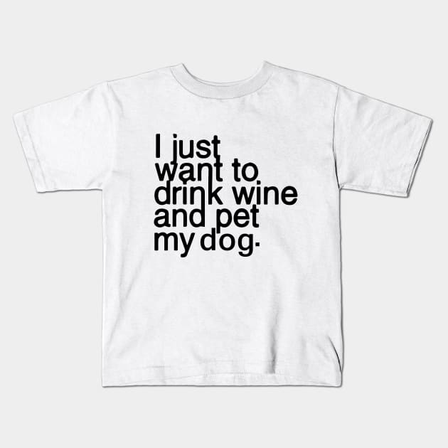 Drink wine and pet my dog Kids T-Shirt by ShirtsFy